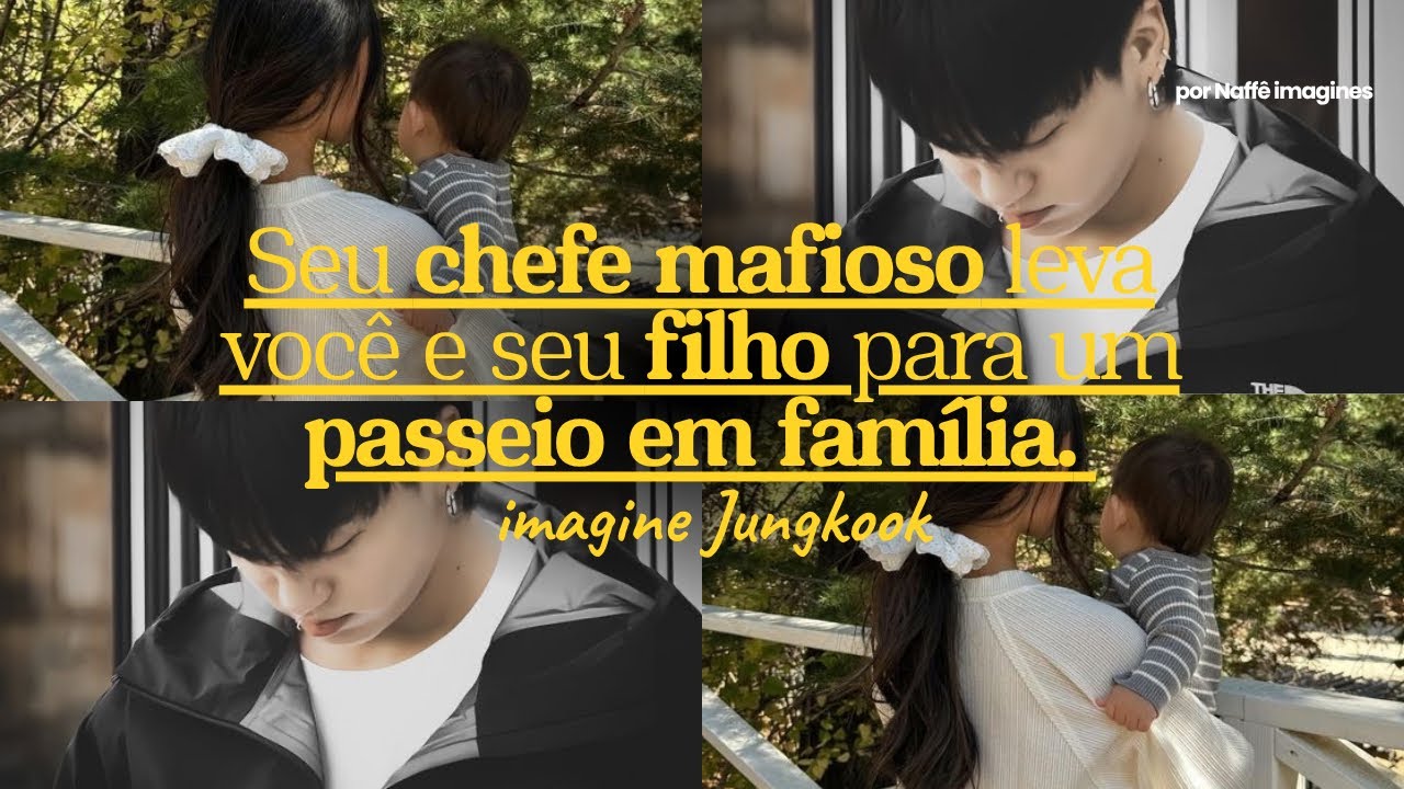 Imagine Jungkook — Seu chefe mafioso leva você e o seu filho para um passeio em família. 