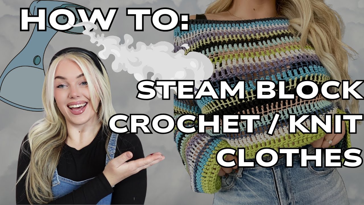 HOW TO: steam block crochet / knit clothing to perfection! *QUICK AND EASY*