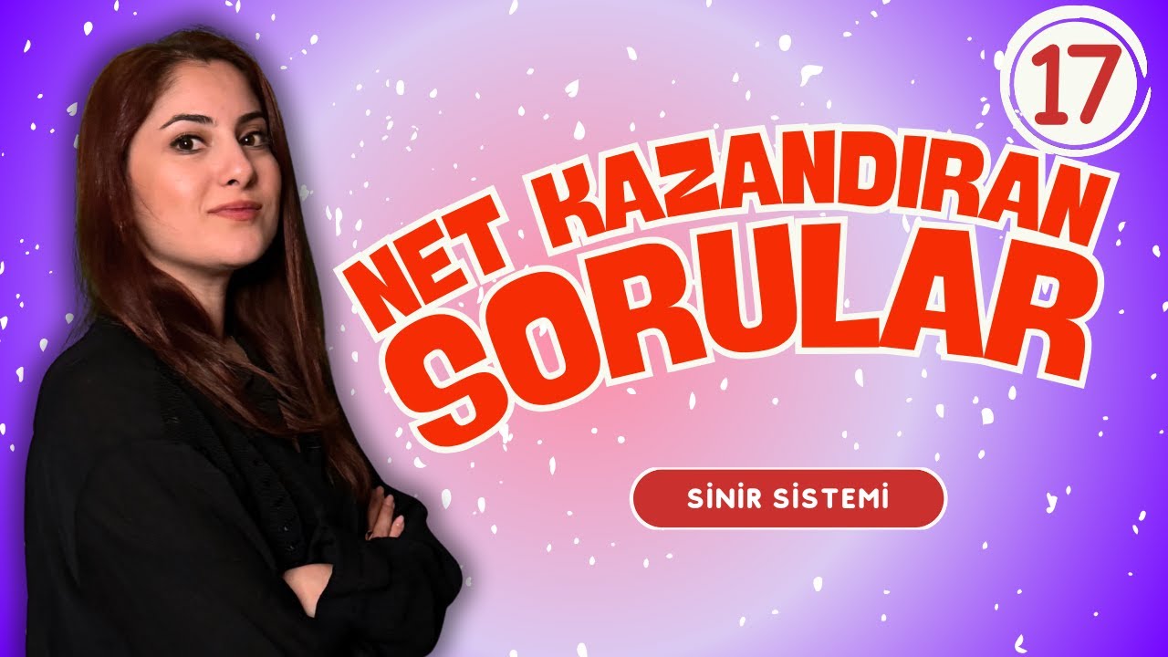 17) AYT - SİNİR SİSTEMİ - (NET KAZANDIRAN SORULAR)