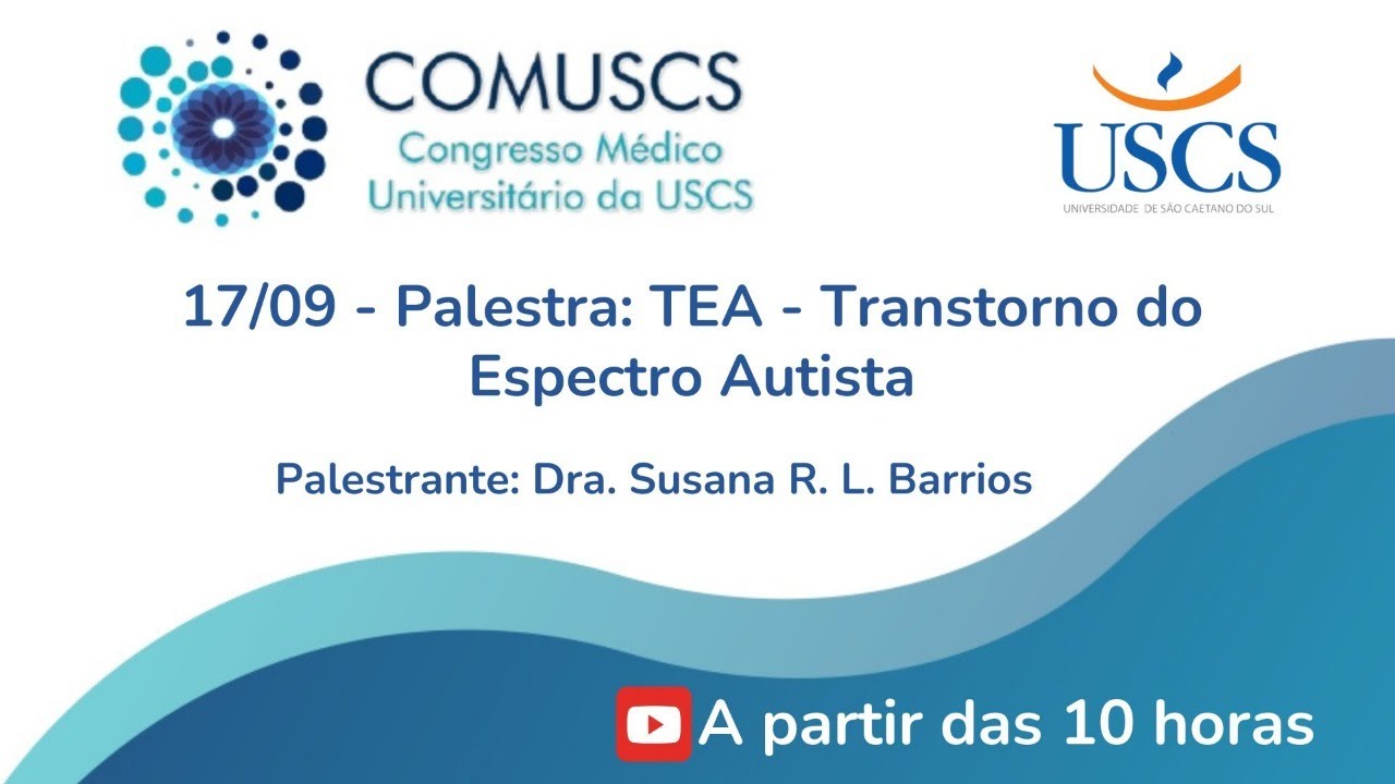 COMUSCS 2022 - Palestra: TEA - Transtorno do Espectro Autista - 17/09/2022 - Medicina