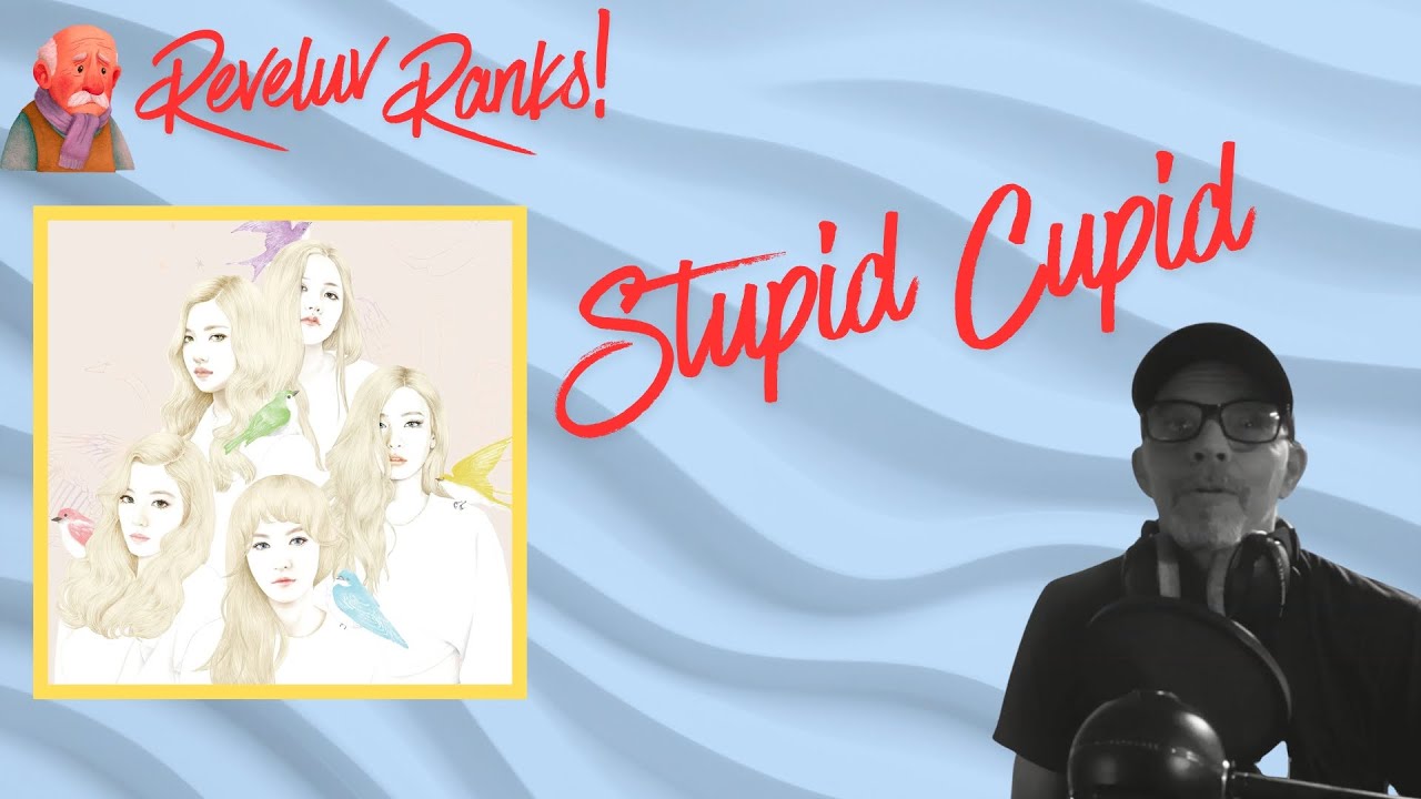 Old Man Reveluv Ranks Red Velvet Stupid Cupid 