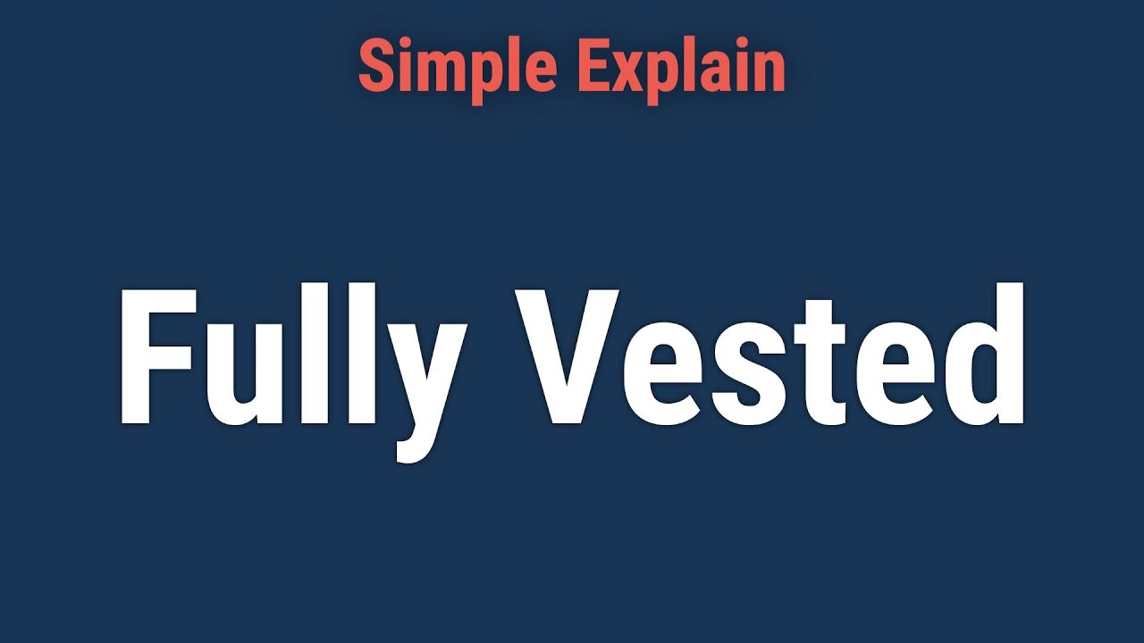 Fully Vested: Definition, How Vesting Schedules Work and Benefits