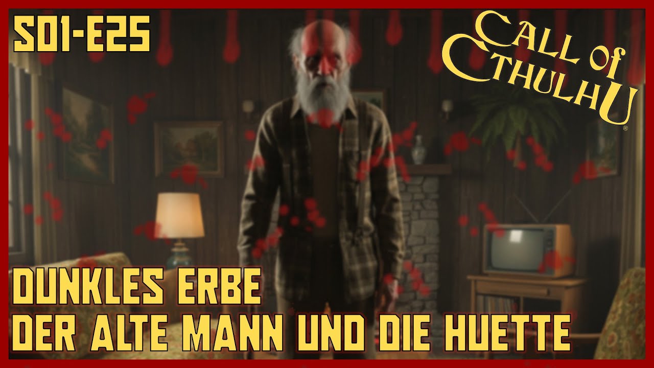 Cthulhu (7. Ed.): Dunkles Erbe - Der alte Mann und die Hütte | S01E25