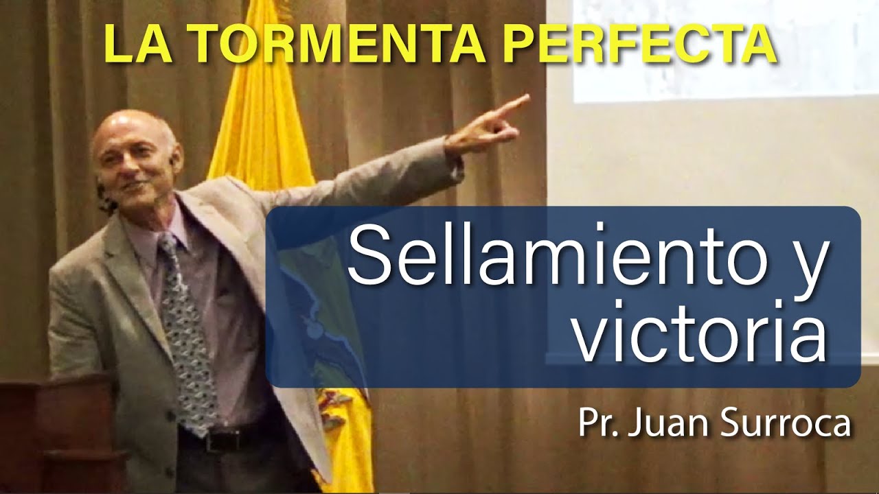 Sellamiento y victoria  - Pr. Juan Surroca