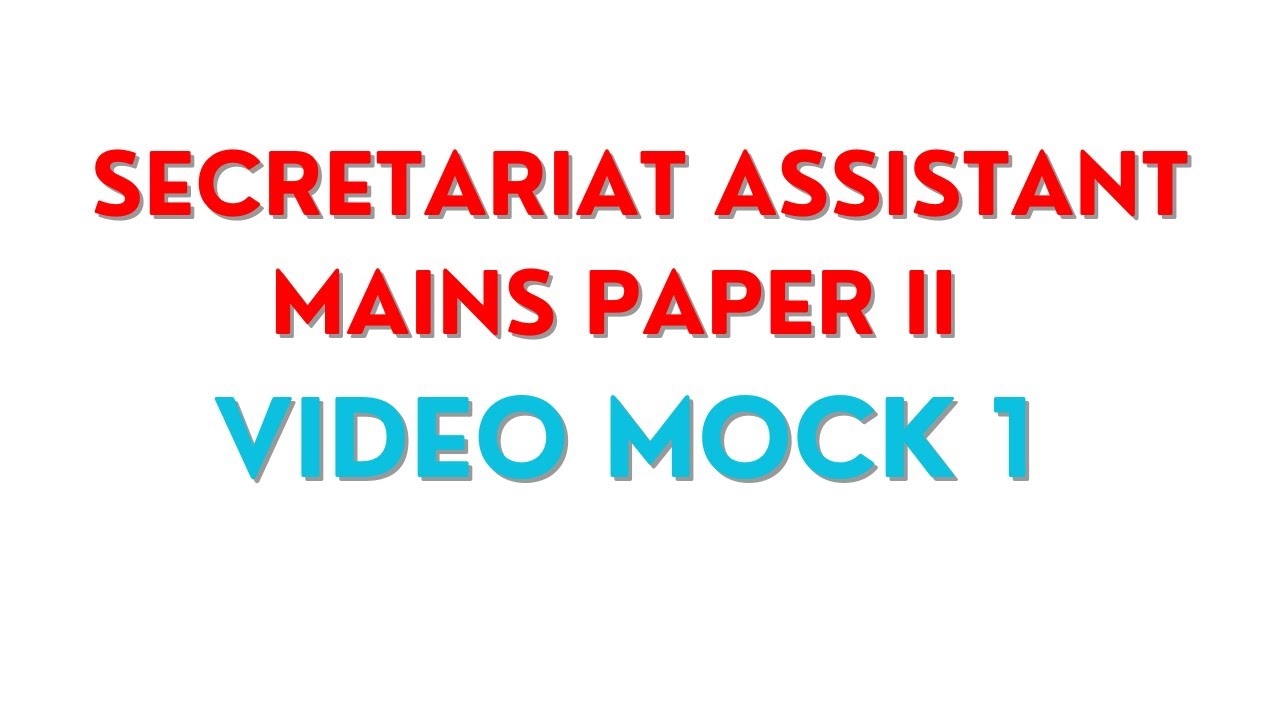 Secretariat Assistant Mains 2025 Mock Test 1 (Mains Paper 2 Topics of Secretariat Assistant 2025 )