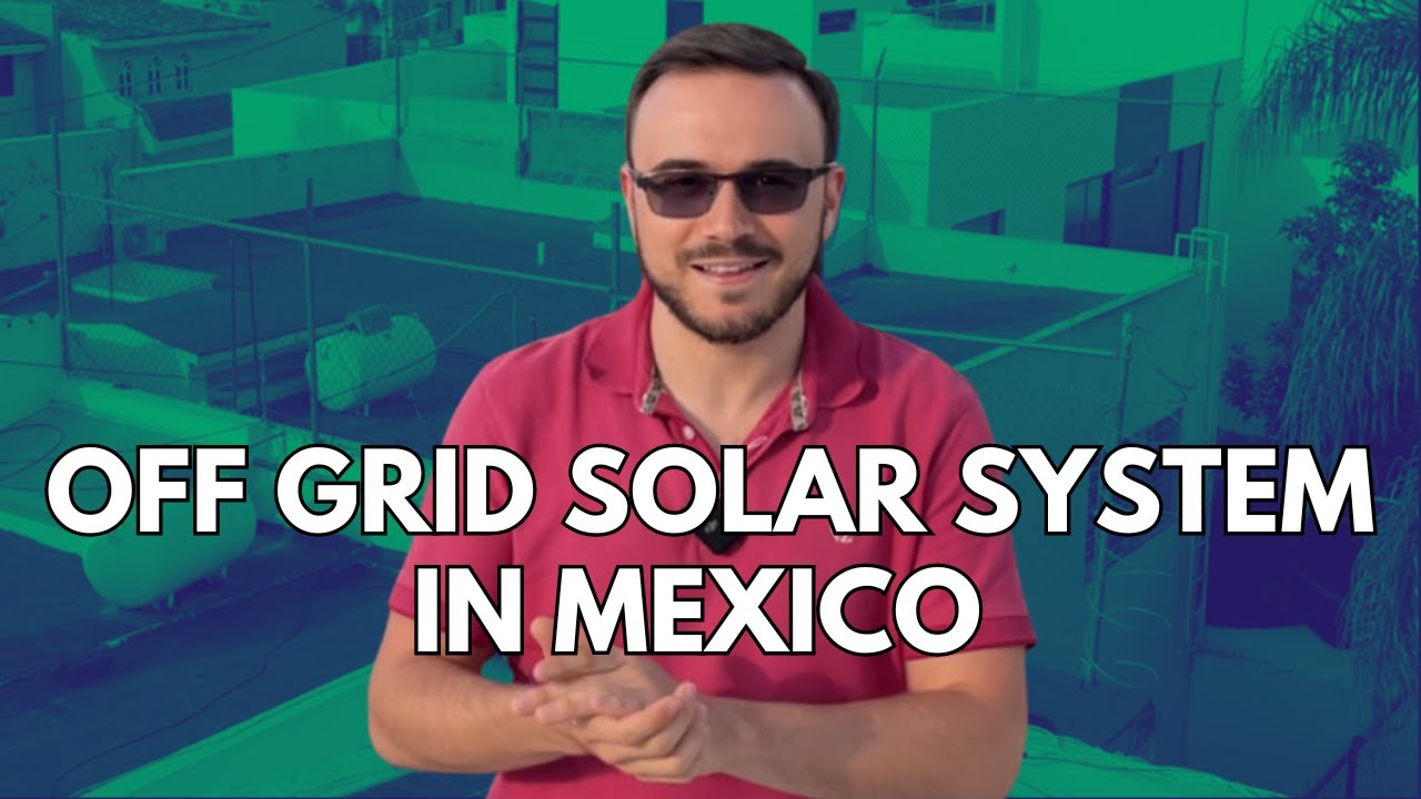 Living in Mexico: Our Off Grid Solar System in Mexico