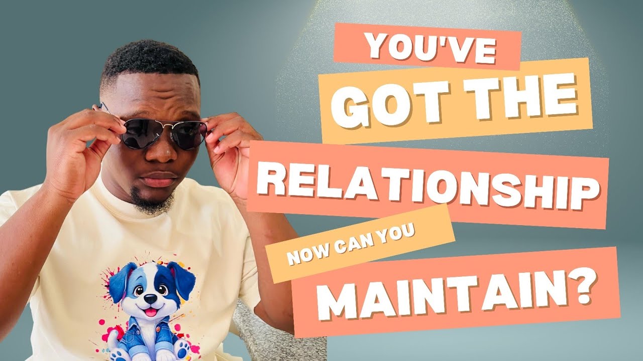 You Got the Relationship... But Can You Keep It?