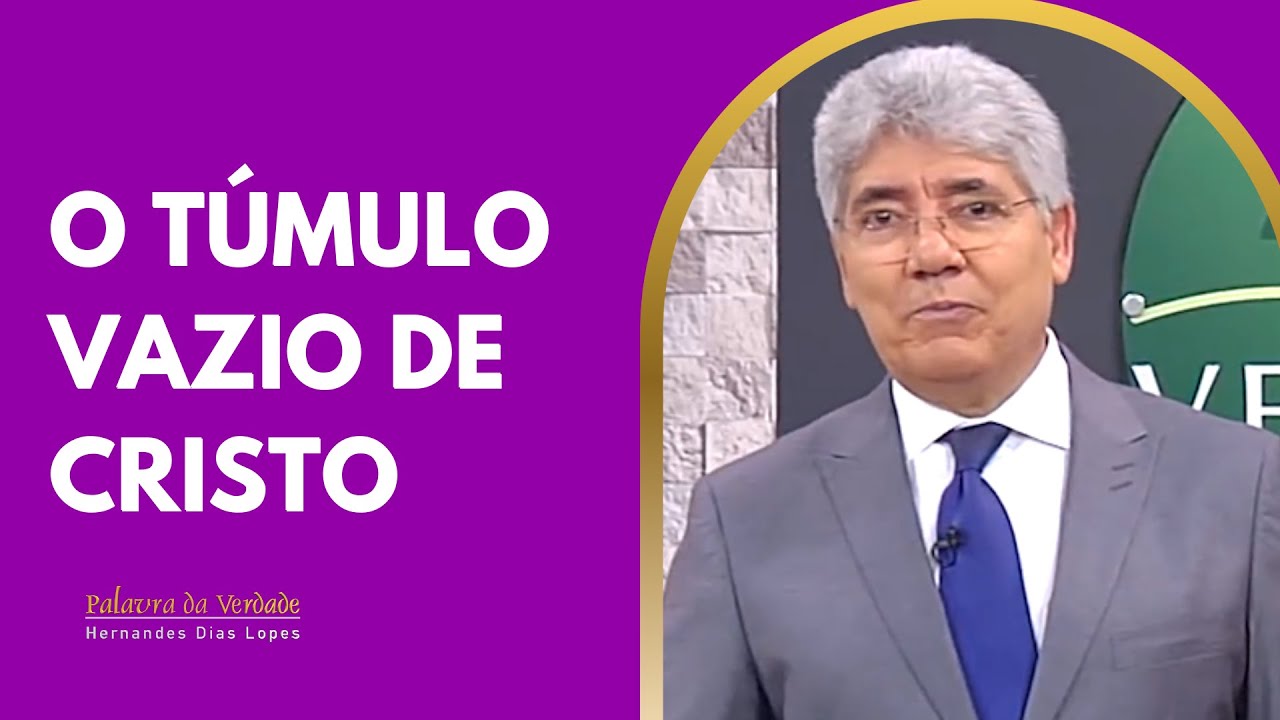 O T&Uacute;MULO VAZIO DE CRISTO  - Hernandes Dias Lopes