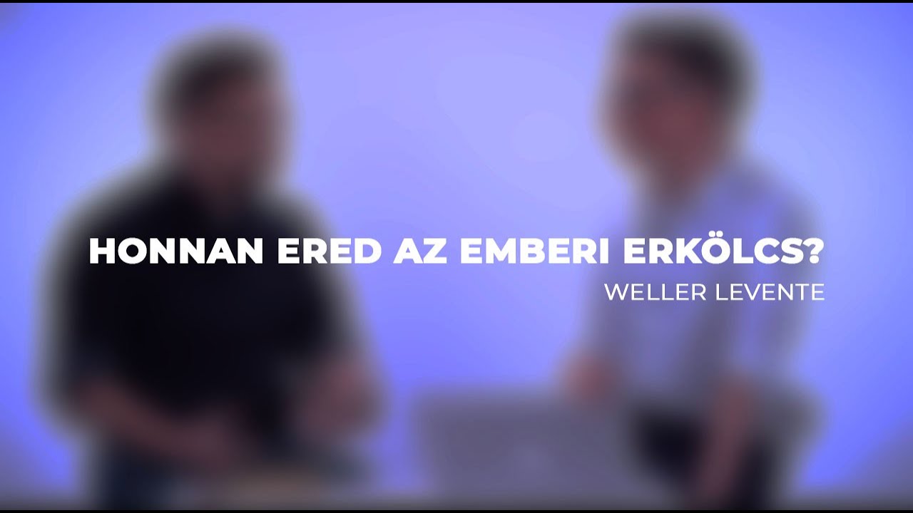 Honnan sz&aacute;rmazik az erk&ouml;lcs? Darwin vs Isten | Weller Levente