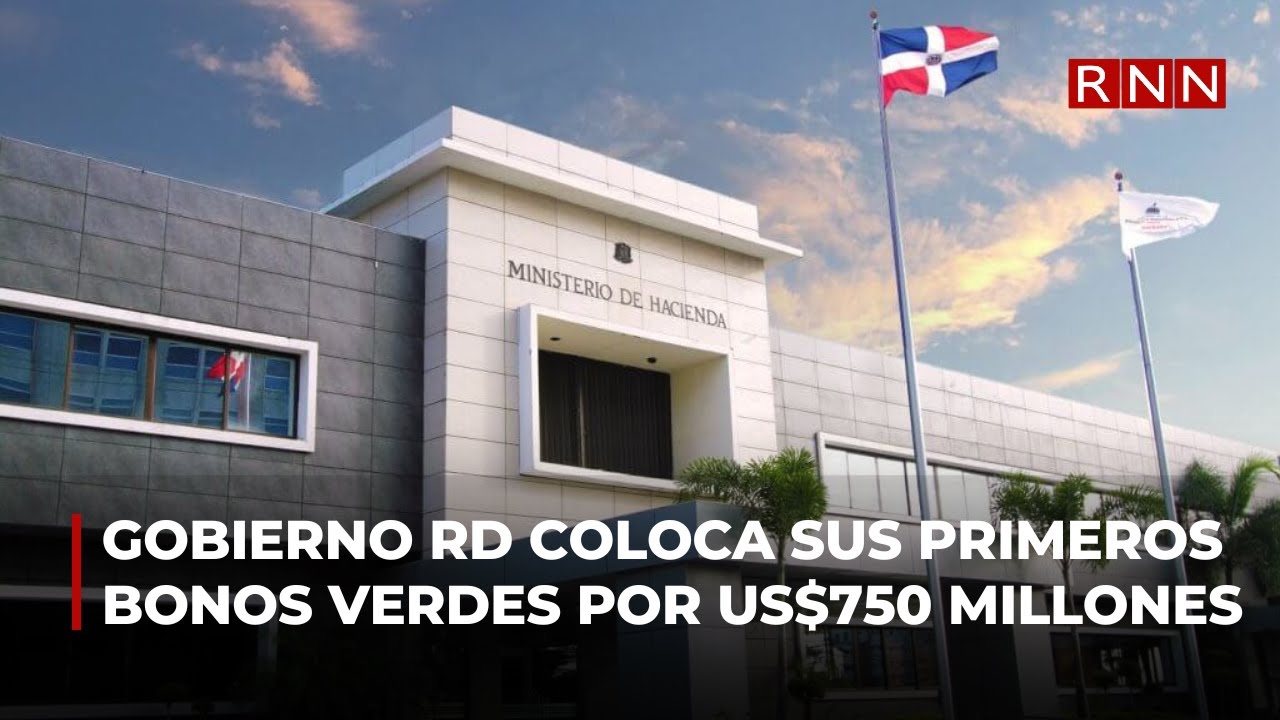Gobierno RD coloca sus primeros bonos verdes por US$750 millones