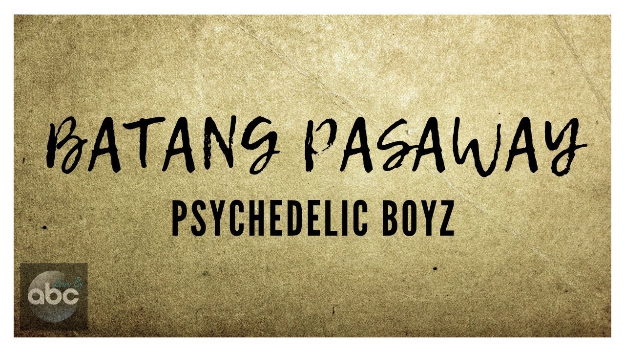 Batang Pasaway l Psychedelic boyz l Lyrics