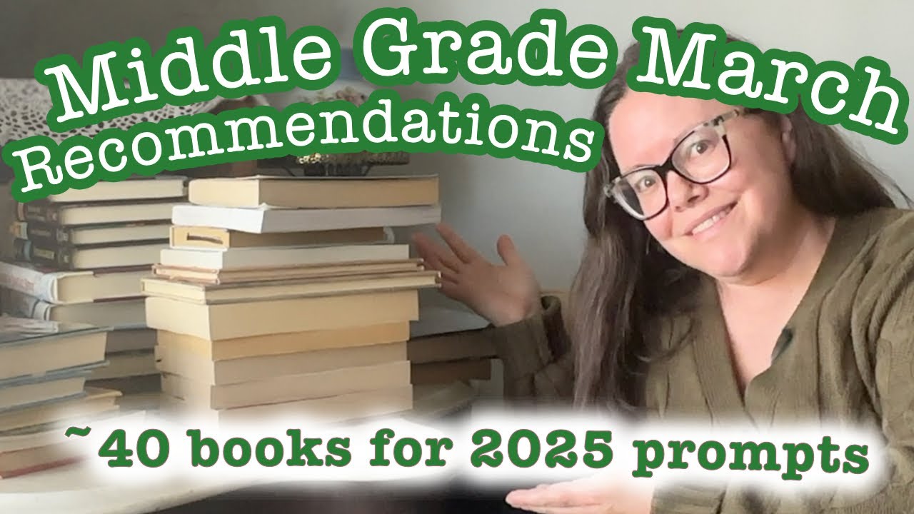 FORTY UNIQUE BOOK RECOMMENDATIONS for 2025 Middle Grade March PROMPTS