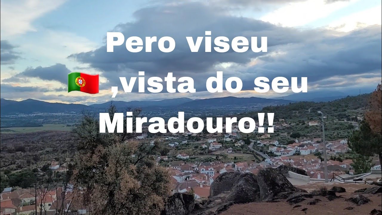 Miradouro de Pero Viseu,PORTUGAL