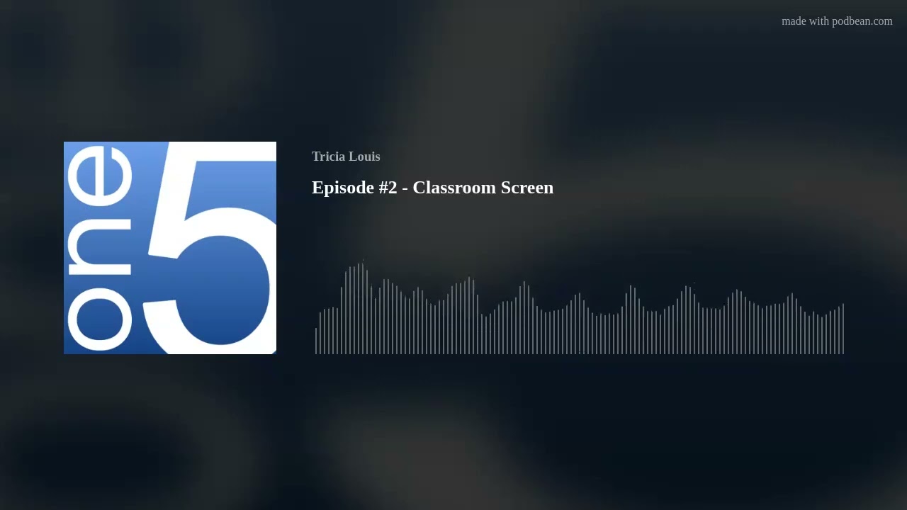 Episode #2 - Classroom Screen
