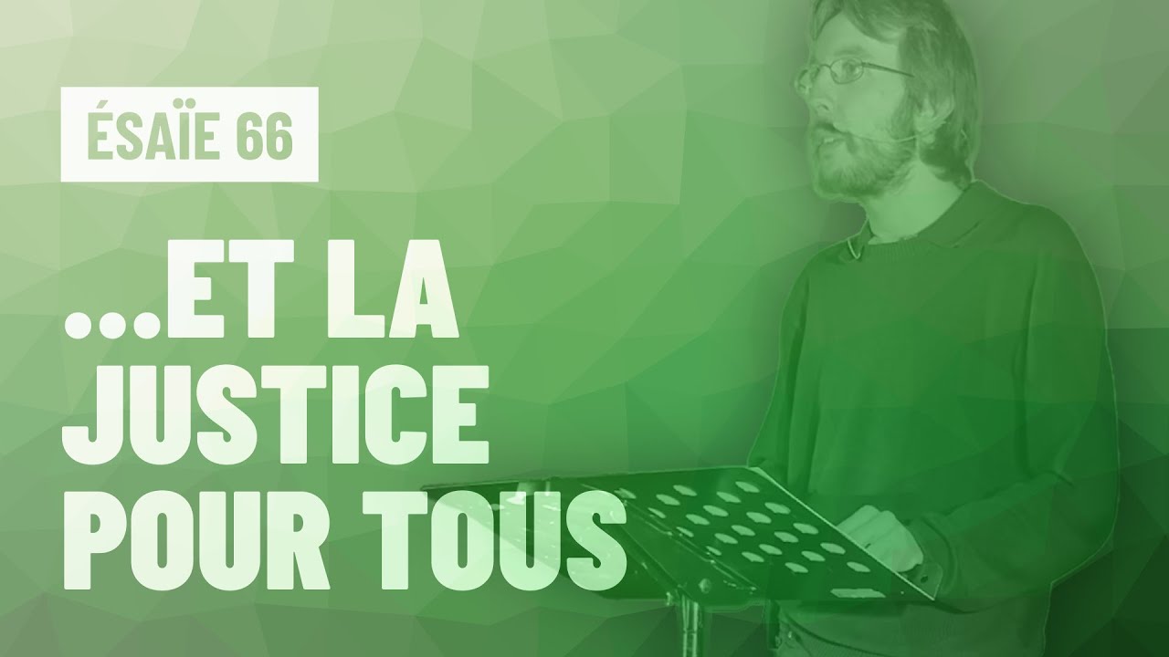 &hellip;et la justice pour tous (&Eacute;sa&iuml;e 66)