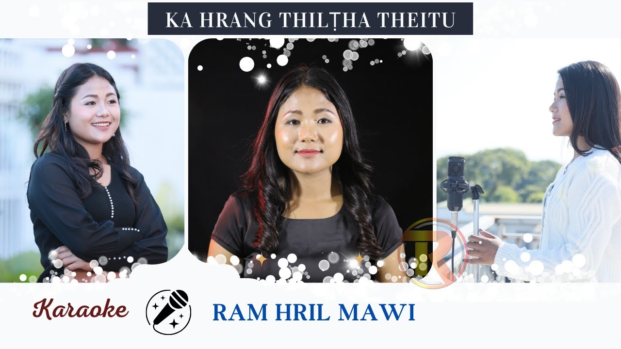 Karaoke ||  Ka Hrang Thilṭha Theitu - Ram Hril Mawi
