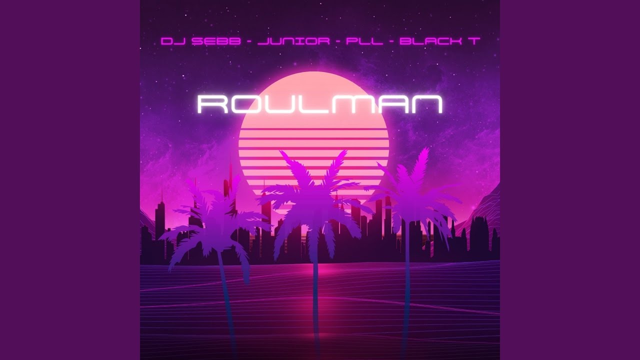 Roulman (feat. Junior, Black-T, PLL)