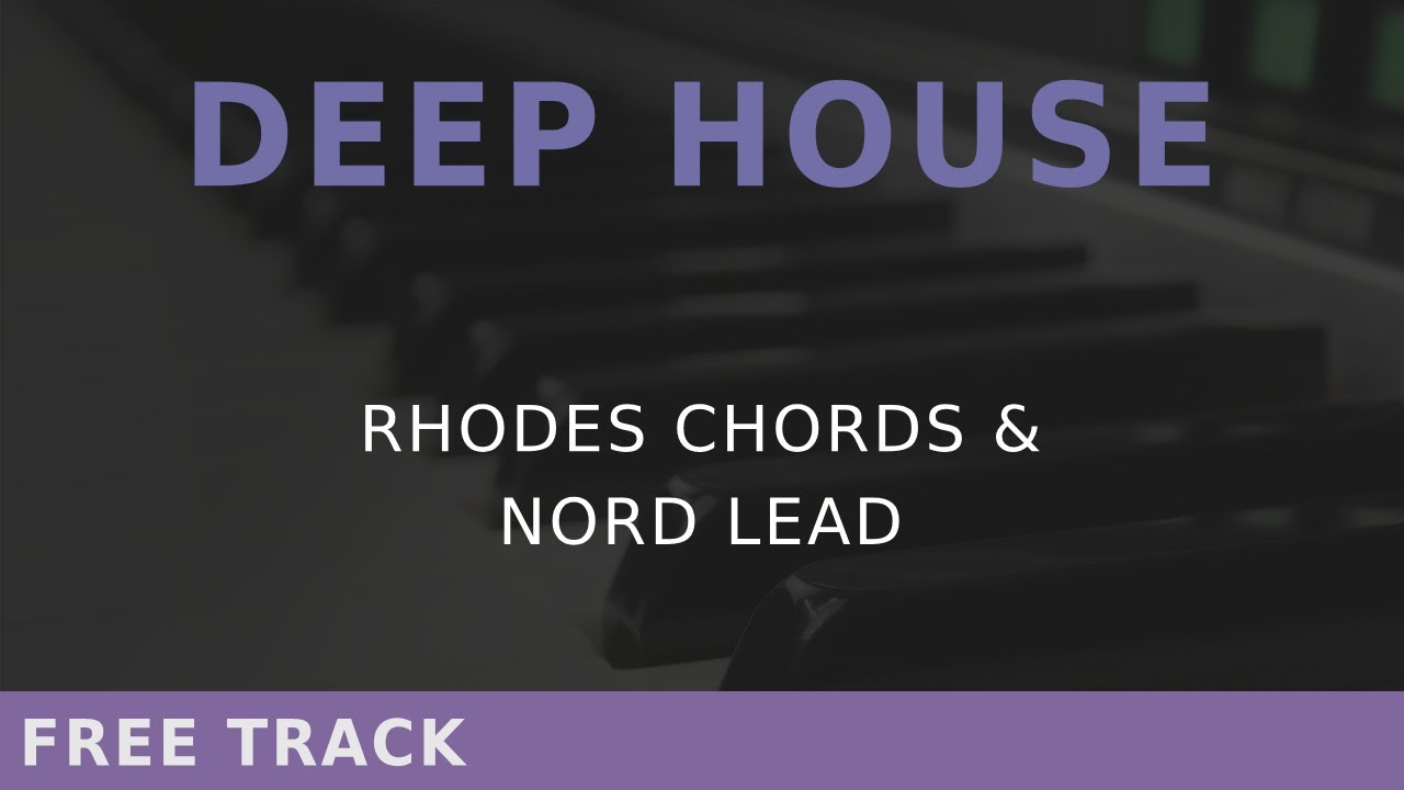 Deep House Rhodes Chords & Nord Lead