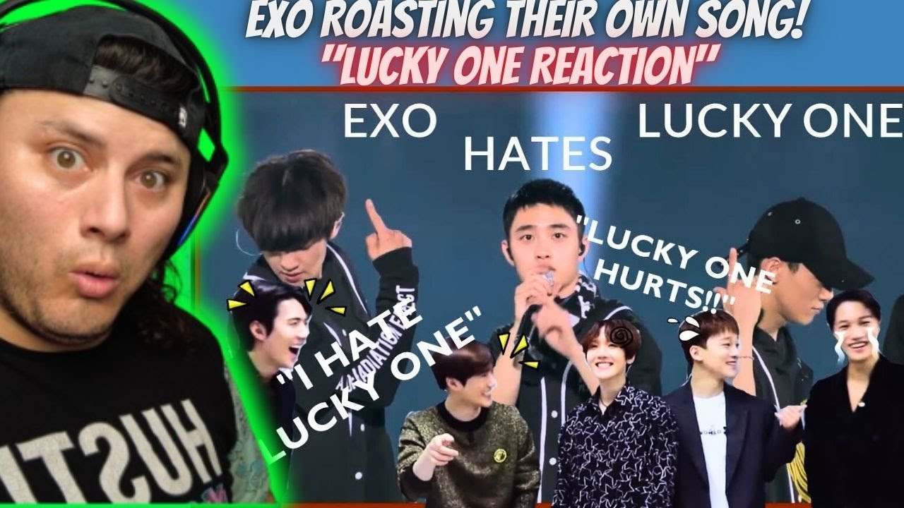 REACTING TO EXO HATING ON LUCKY ONE FOR 733 MINUTES STRAIGHT