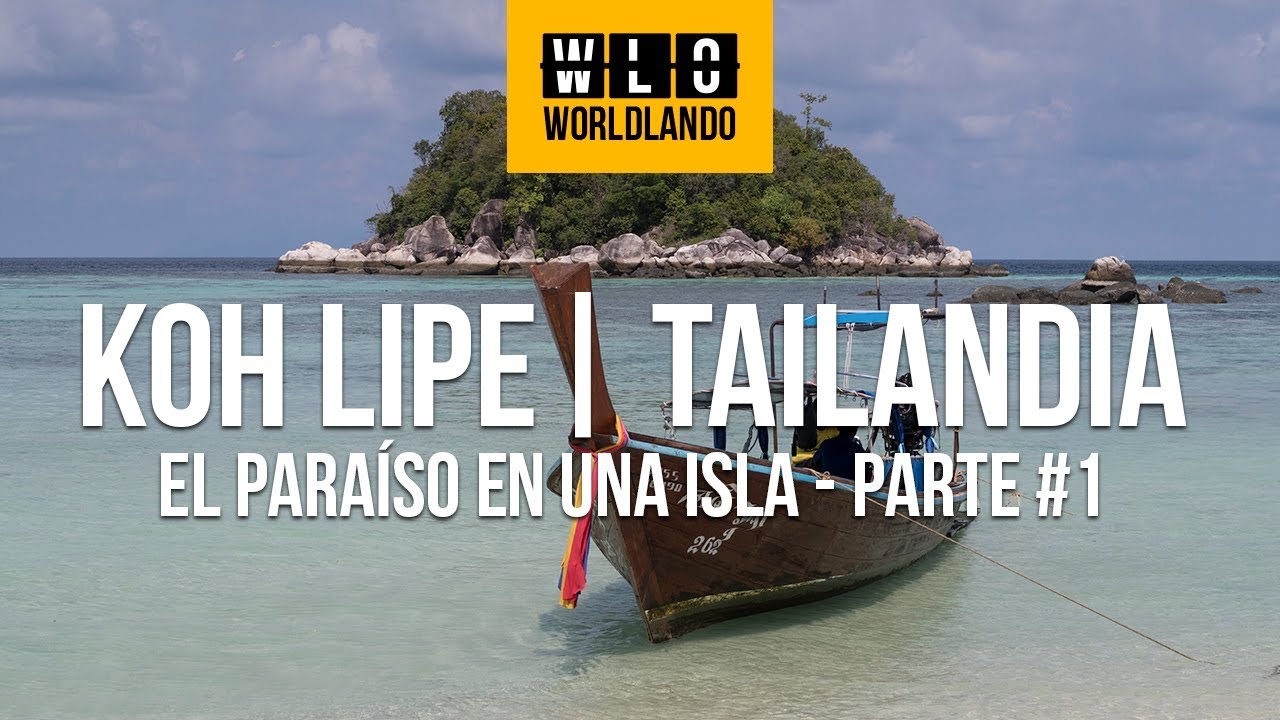 Koh Lipe, un para&iacute;so Tailand&eacute;s en una isla | Worldlando | Parte #1