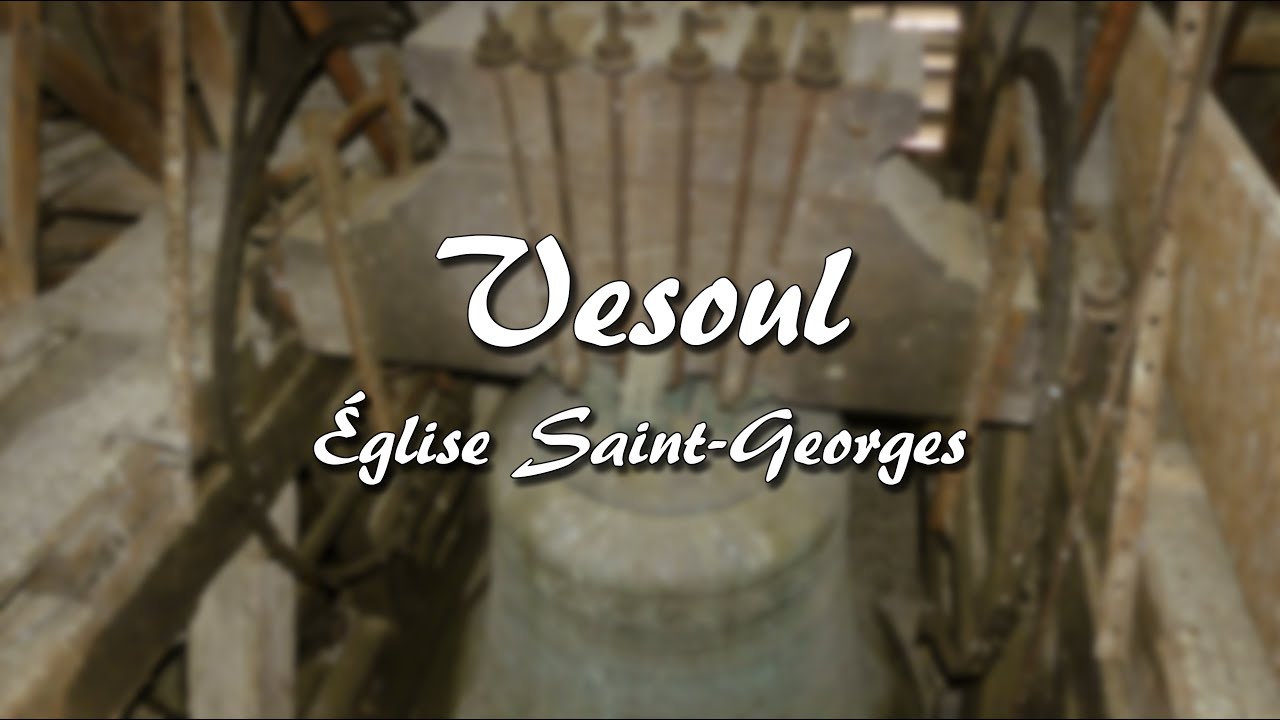 Cloches : Vesoul (70 000) | Église Saint-Georges