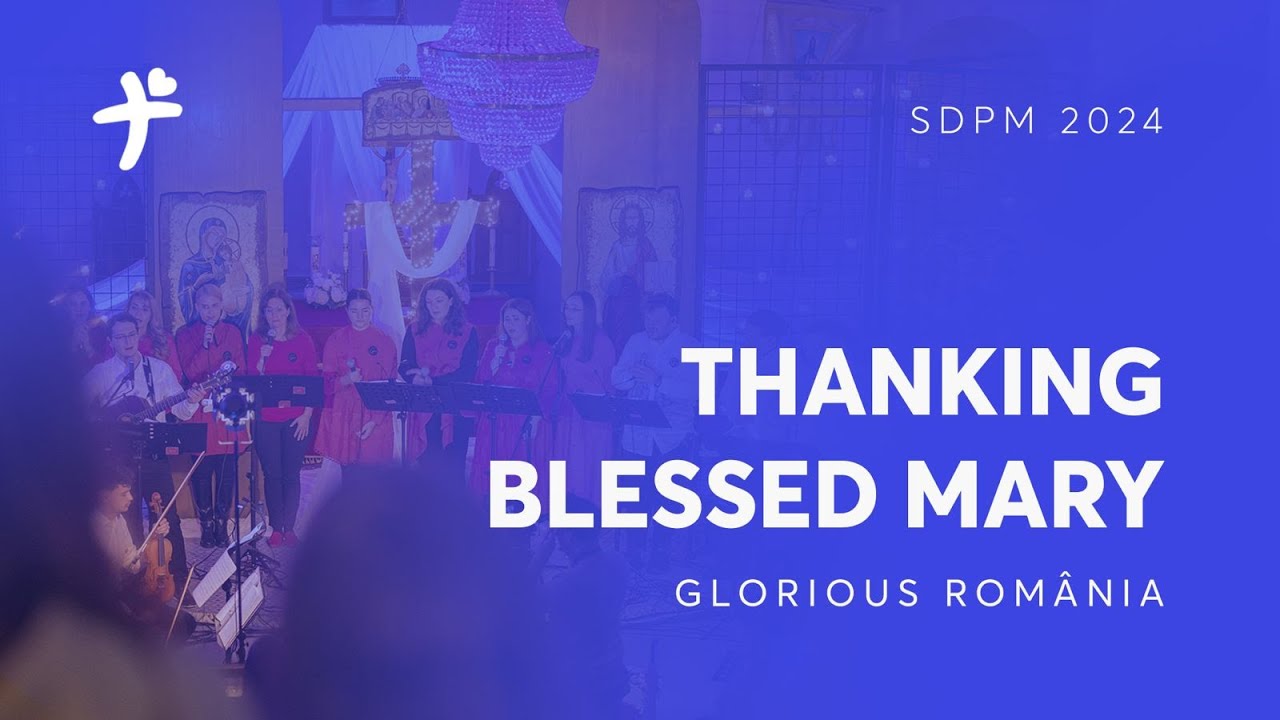 Thanking Blessed Mary - Glorious Romania (SDPM 2024) | LIVE