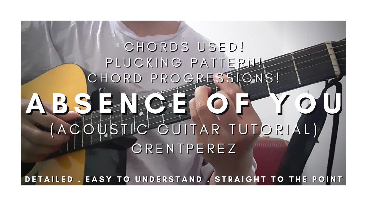 DETAILED Guitar Tutorial on How to Play ABSENCE OF YOU by GRENTPEREZ ||| Plucking Version!