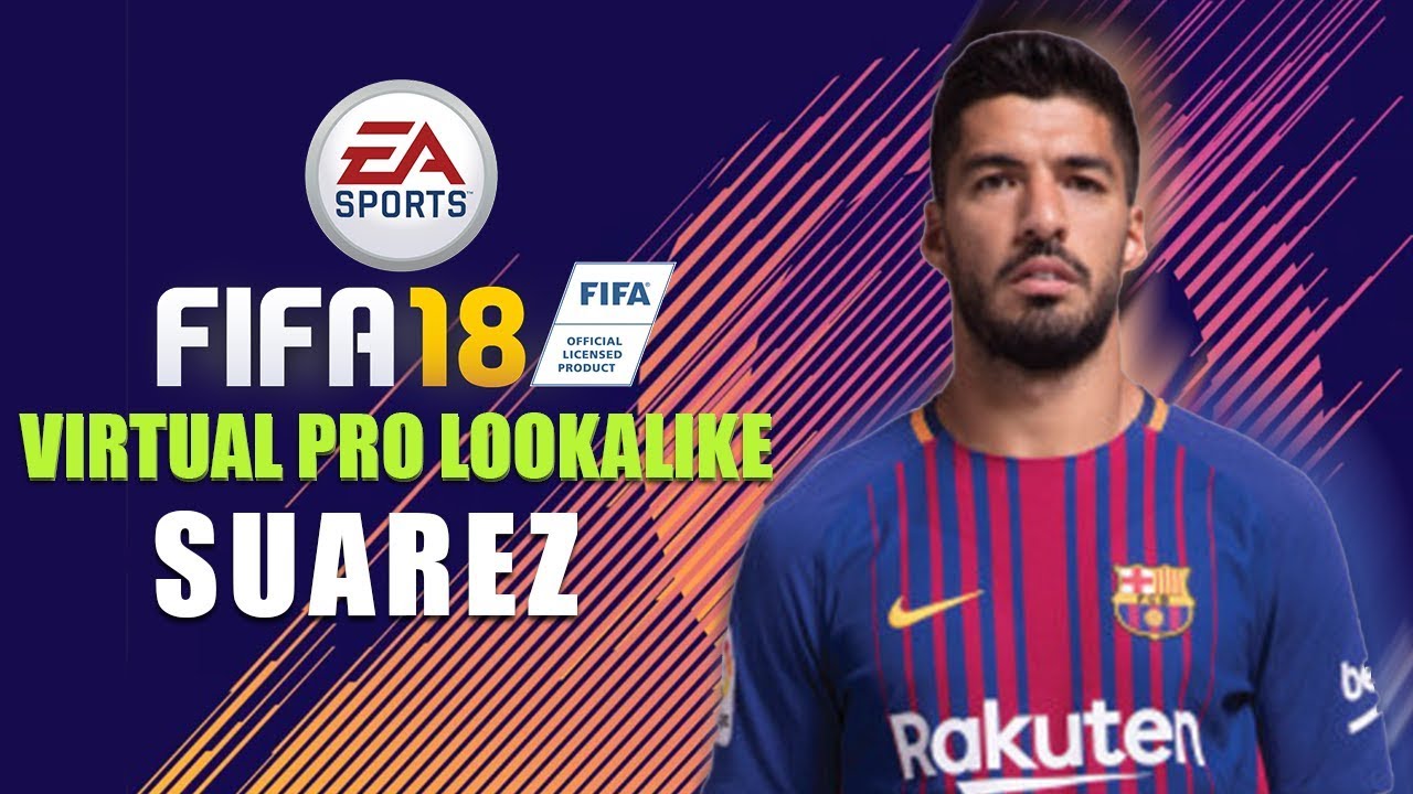 FIFA18 | VIRTUAL PRO LOOK A LIKE | LUIS SUAREZ