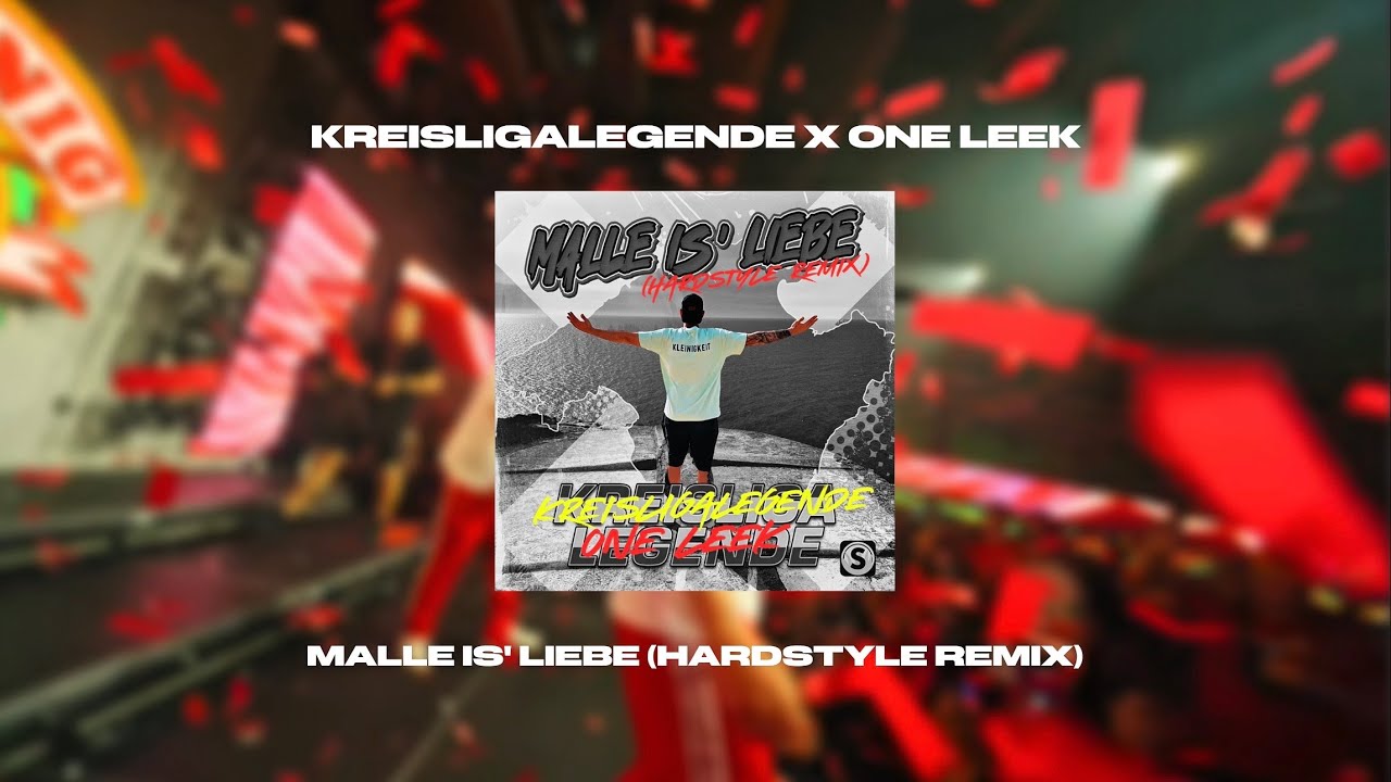 Kreisligalegende x One Leek - Malle is' Liebe (HARDSTYLE REMIX)