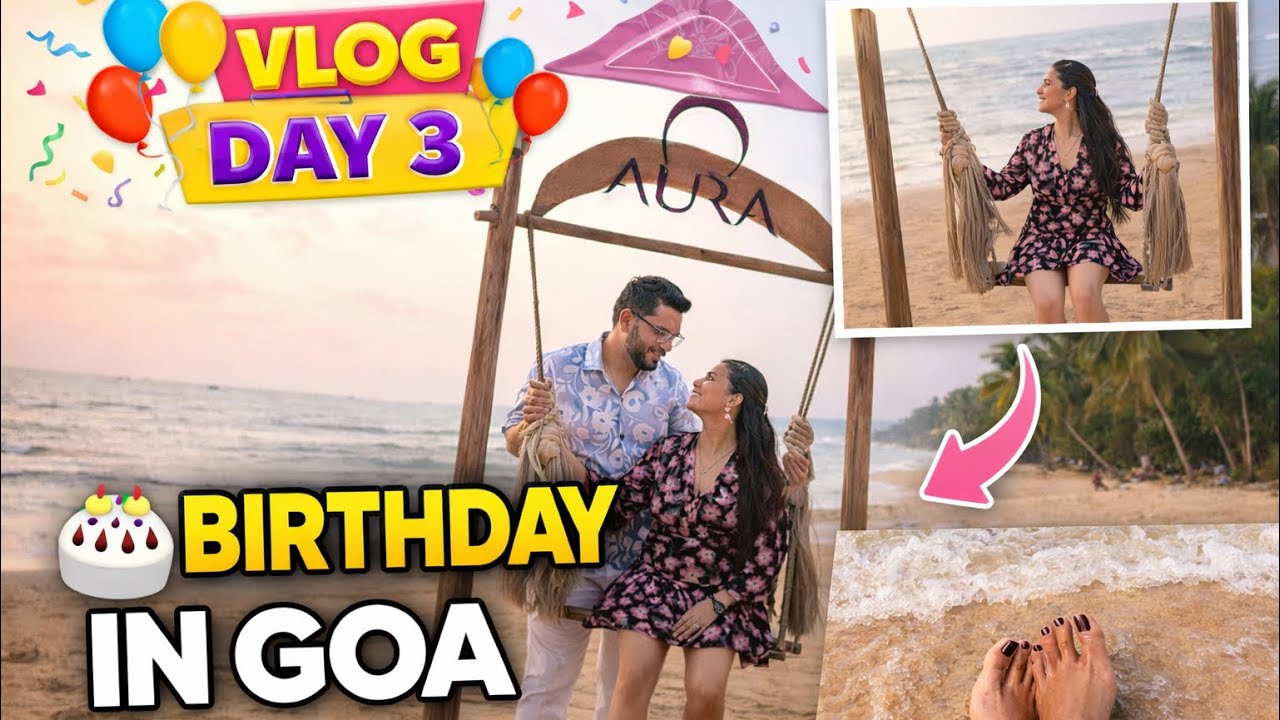 My Birthday vlog 🎂🎈 | Birthday celebration in Goa | Day 3 in Goa |Day 58/365 vlogs ✨