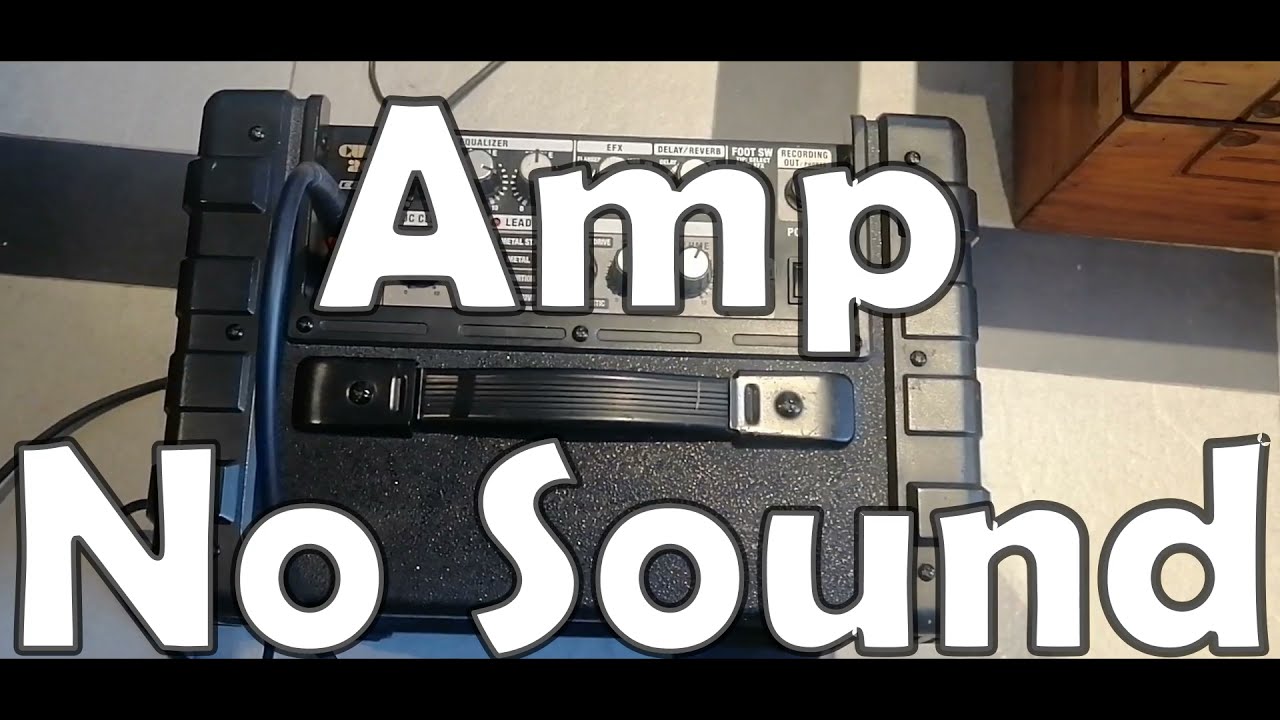 Guitar Amp makes no sound