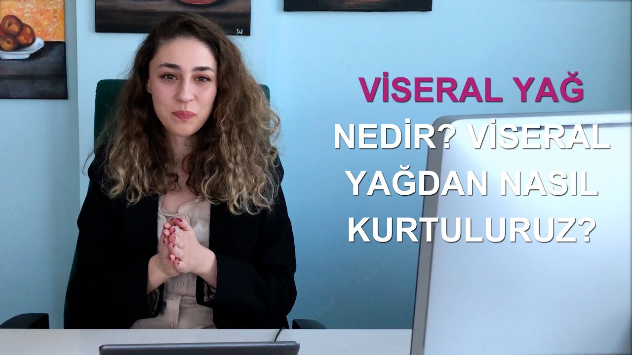 VİSERAL YAĞ NEDİR? VİSERAL YAĞDAN NASIL KURTULURUZ?