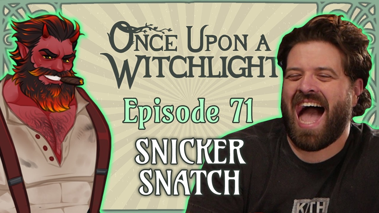 Once Upon a Witchlight Ep. 71 | Snicker Snatch | Feywild D&D Campaign