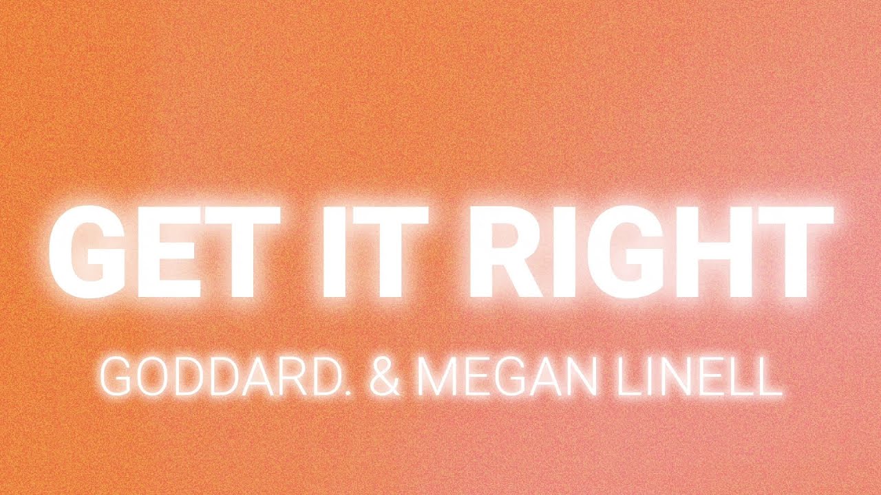 goddard. & Megan Linell - Get it Right (Lyrics)