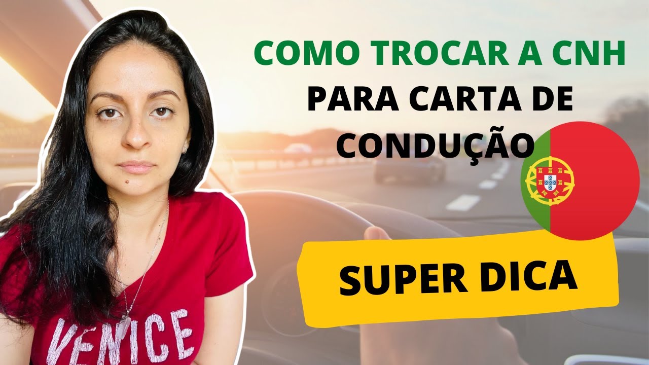 Como trocar a CNH do Brasil para Carta de Condução em Portugal | Passo a passo
