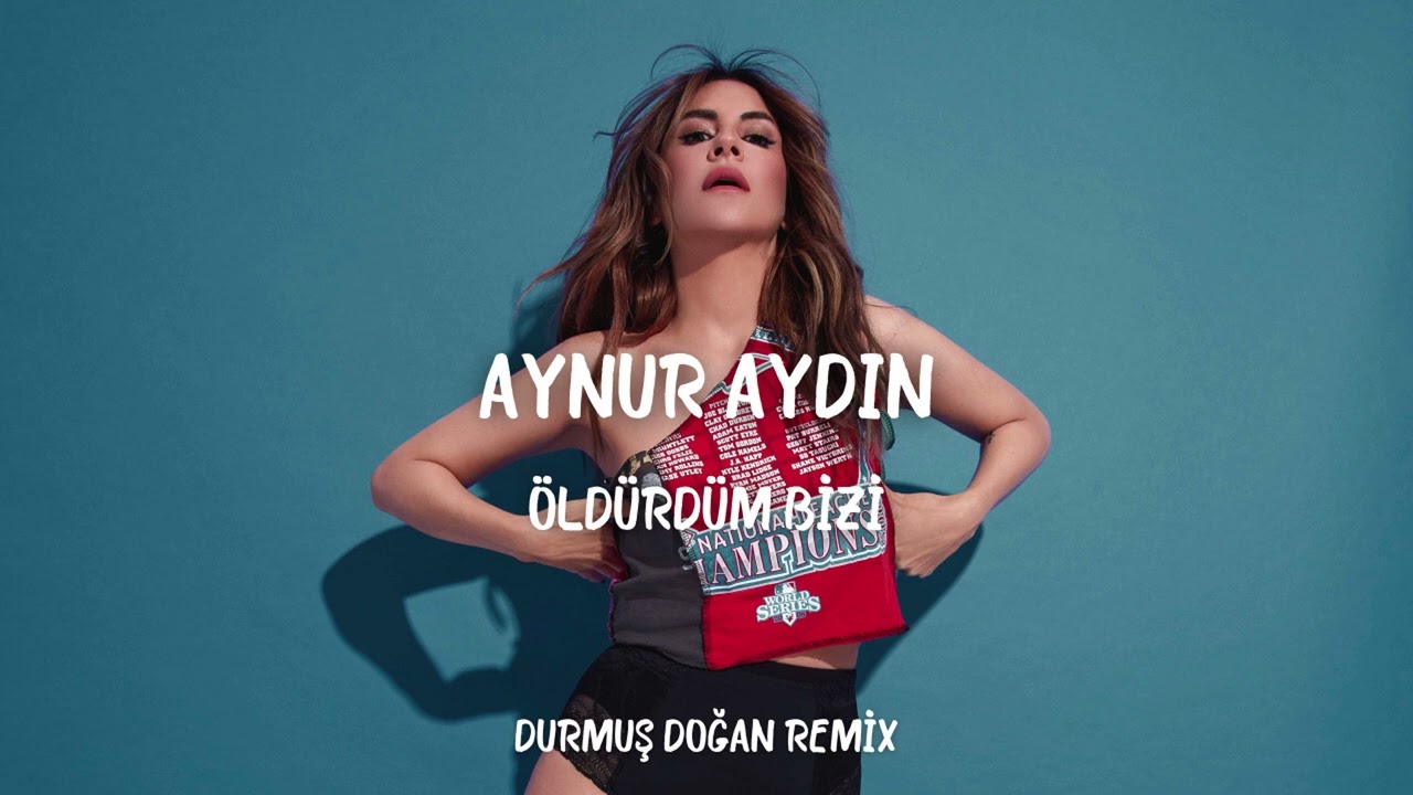 Aynur Aydın - Öldürdüm Bizi ( Durmuş Doğan Remix )