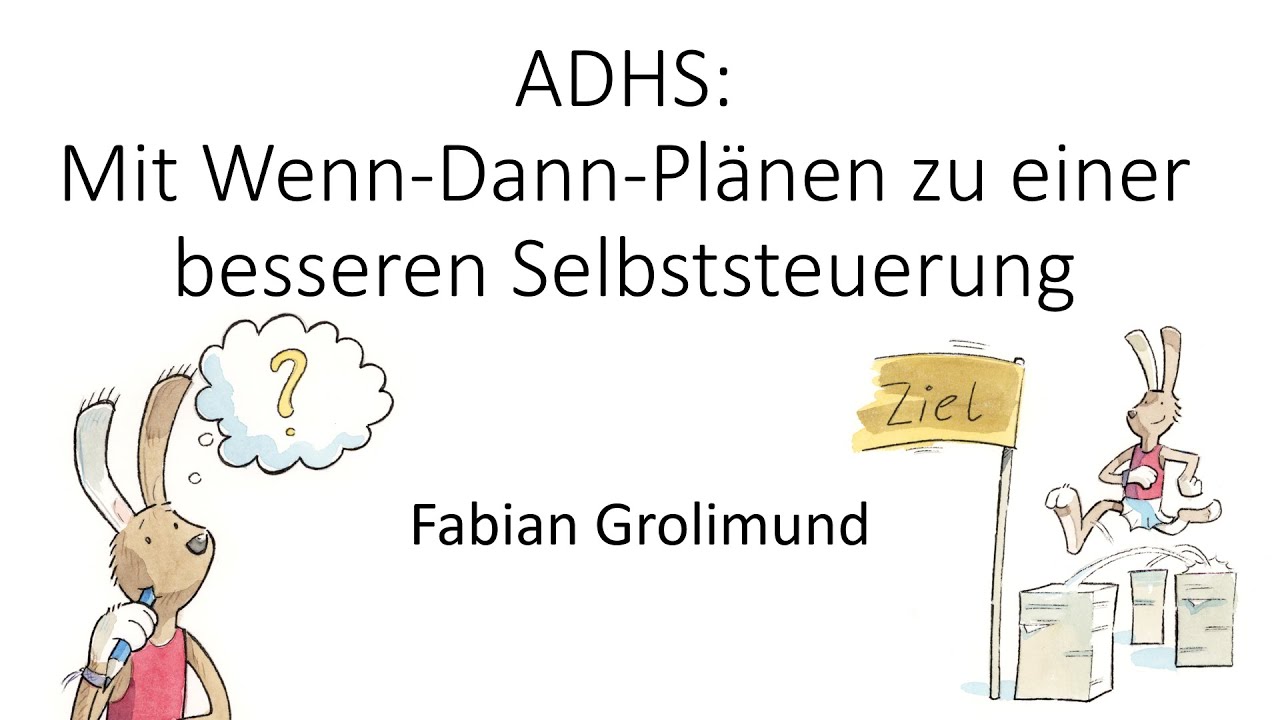 ADHS und ADS: Mit Wenn-Dann-Plänen die Selbststeuerung verbessern