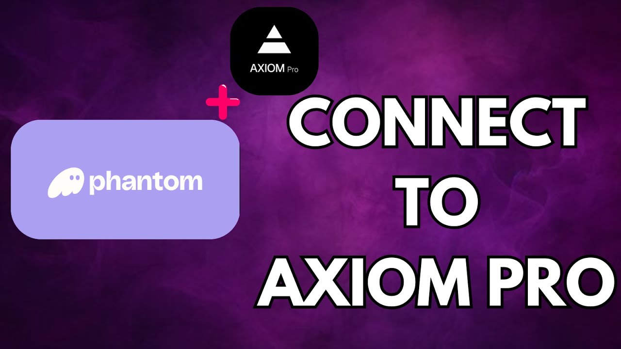 Connect Your Phantom Wallet to Axiom Pro NOW!