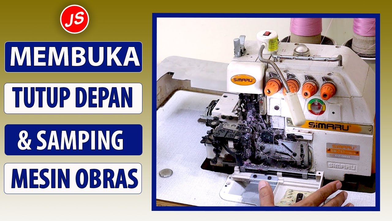 Membuka Tutup Depan & Samping Mesin Obras Besar