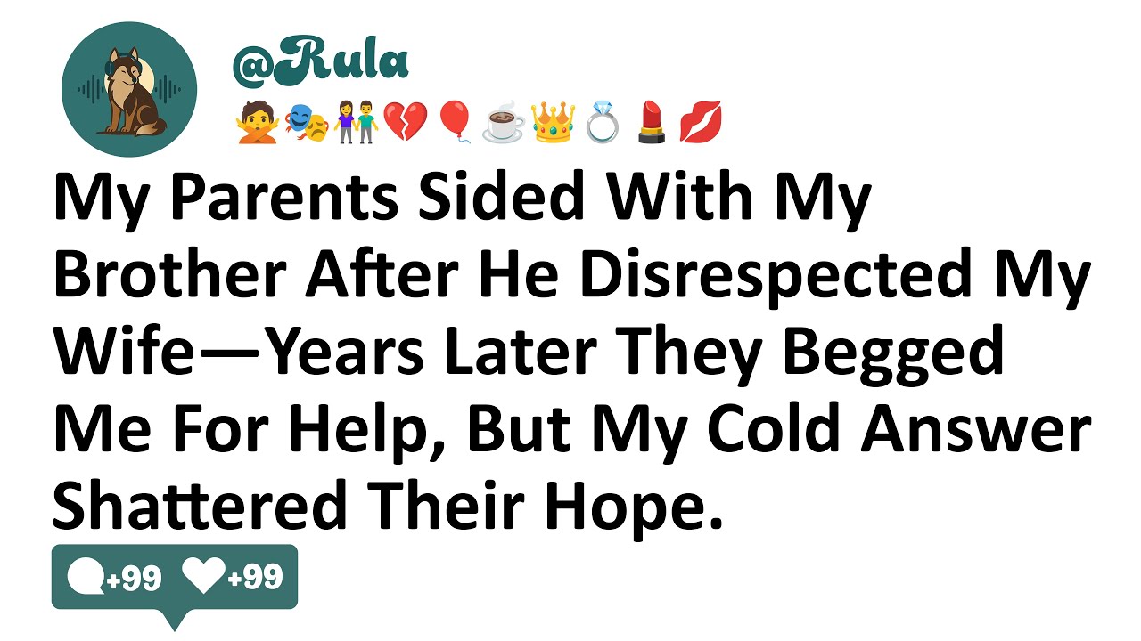 My Parents Sided With My Brother After He Disrespected My Wife—Years Later They Begged Me For Help..