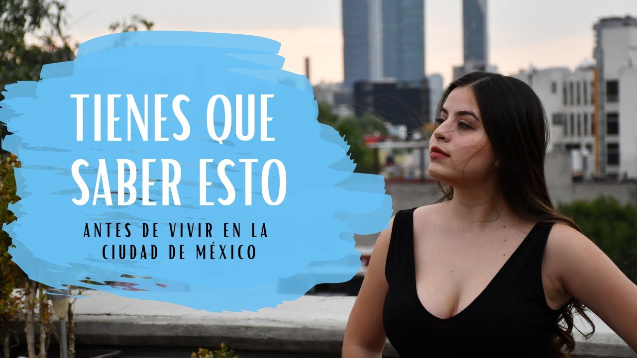 5 COSAS que tienes que SABER antes de VIVIR en la CIUDAD DE MÉXICO🙌🏻🇲🇽