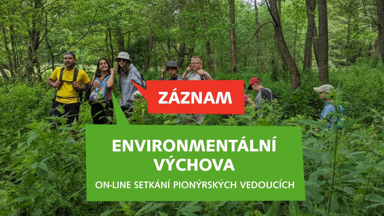 Enviroment&aacute;ln&iacute; v&yacute;chova | On-line setk&aacute;n&iacute; pion&yacute;rsk&yacute;ch vedouc&iacute;ch