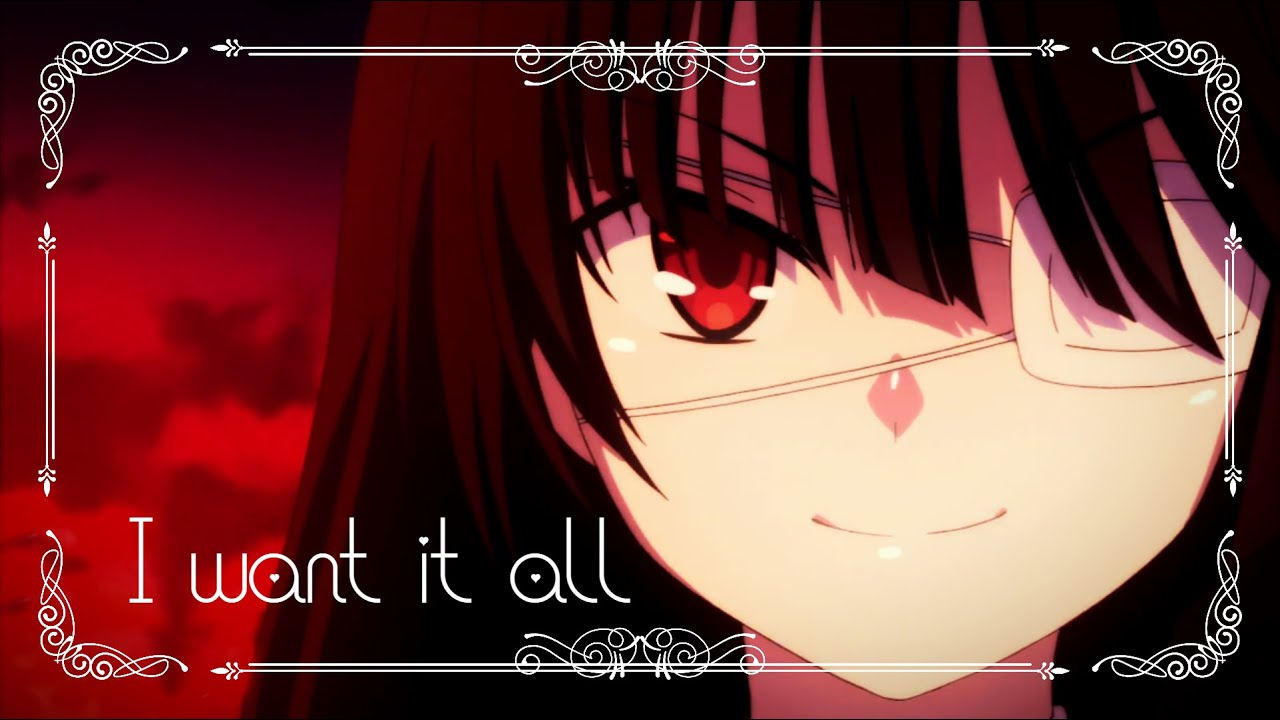 Kurumi Tokisaki [AMV] | I Want It All - Cameron Grey | SX's AMV - Episode 29