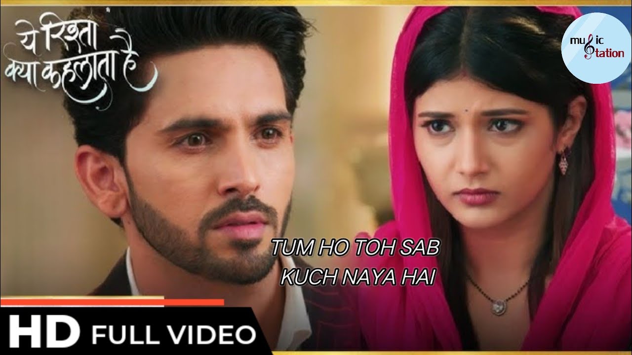 (OST) - TUM HO TOH SAB KUCH NAYA HAI | YEH RISHTA KYA KEHLATA HAI 