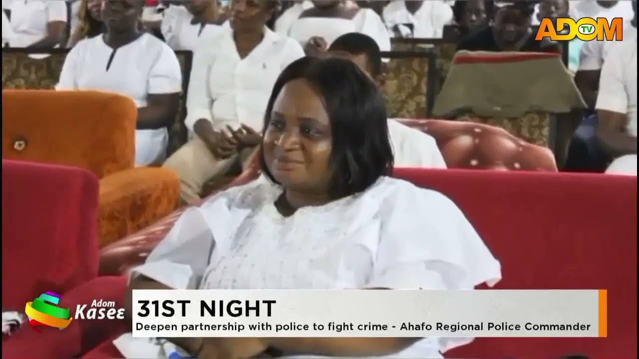 31ST NIGHT: Deepen partnership with police to fight crime - Ahafo Regional Police Commander
