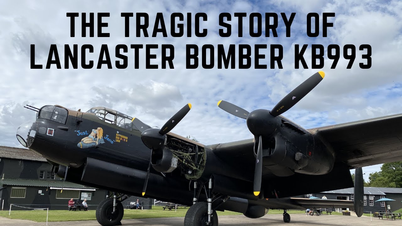 The Tragic Story Of Lancaster Bomber KB993
