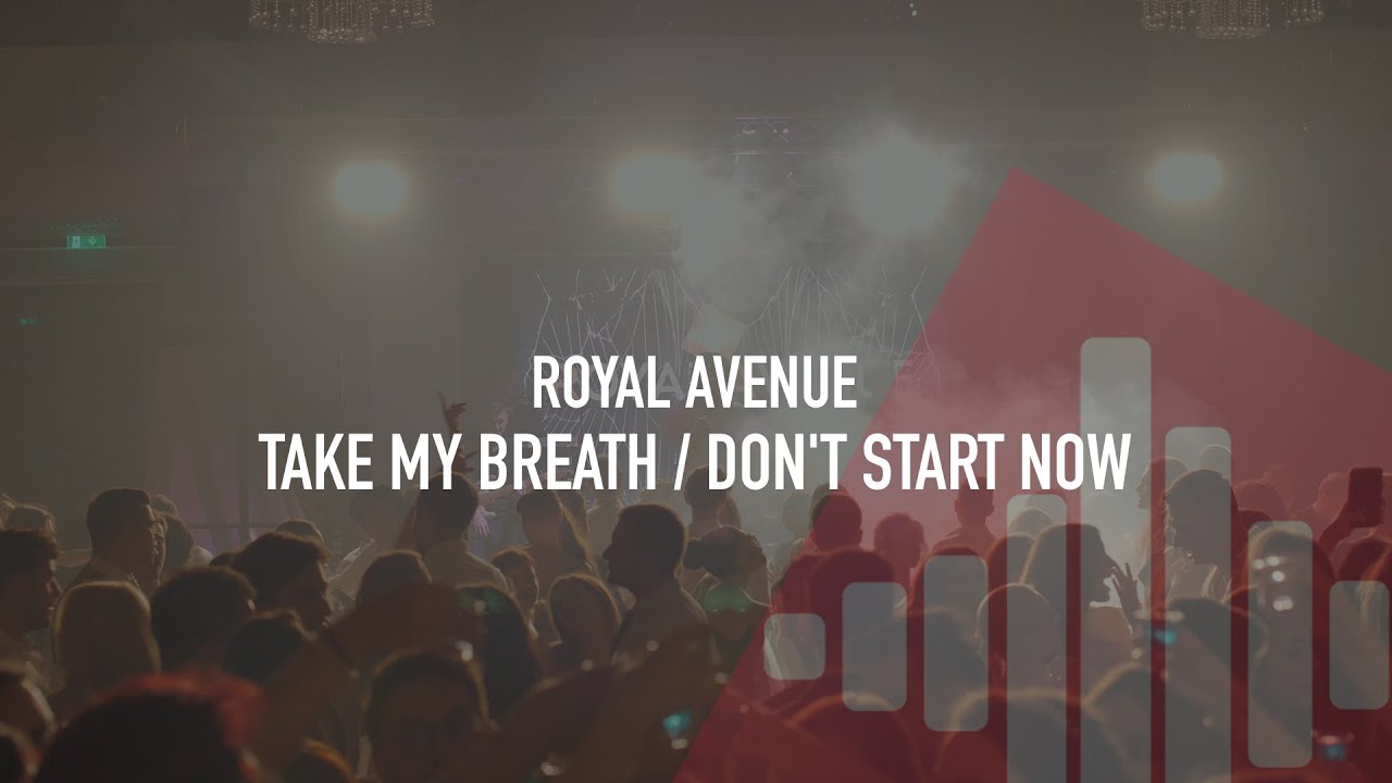 Take My Breath / Don't Start Now - Royal Avenue (LIVE)