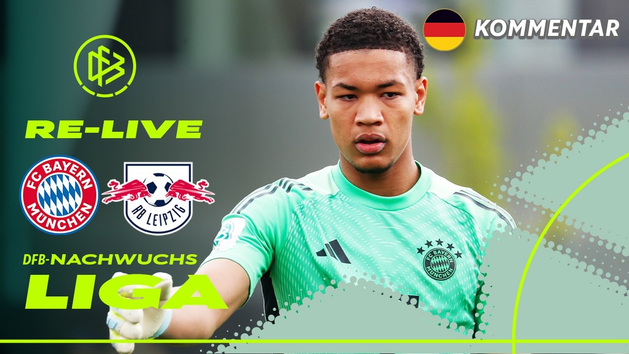 RE-LIVE | FC Bayern M&uuml;nchen - RB Leipzig | U 19-DFB-NACHWUCHSLIGA 25/26