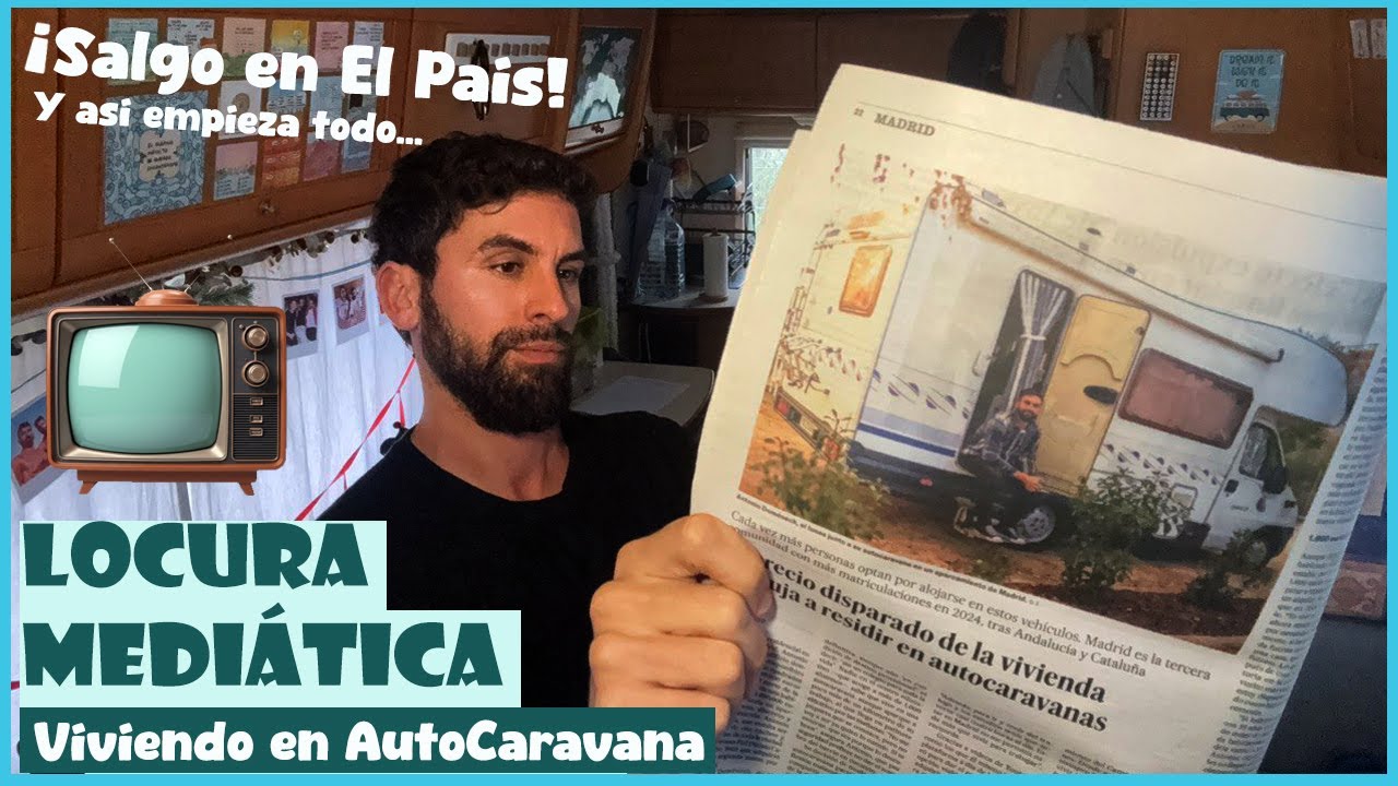 VIDA EN AUTOCARAVANA 🚐✨ Me descubri&oacute; el peri&oacute;dico El Pa&iacute;s&hellip; &iexcl;y empez&oacute; la locura medi&aacute;tica!
