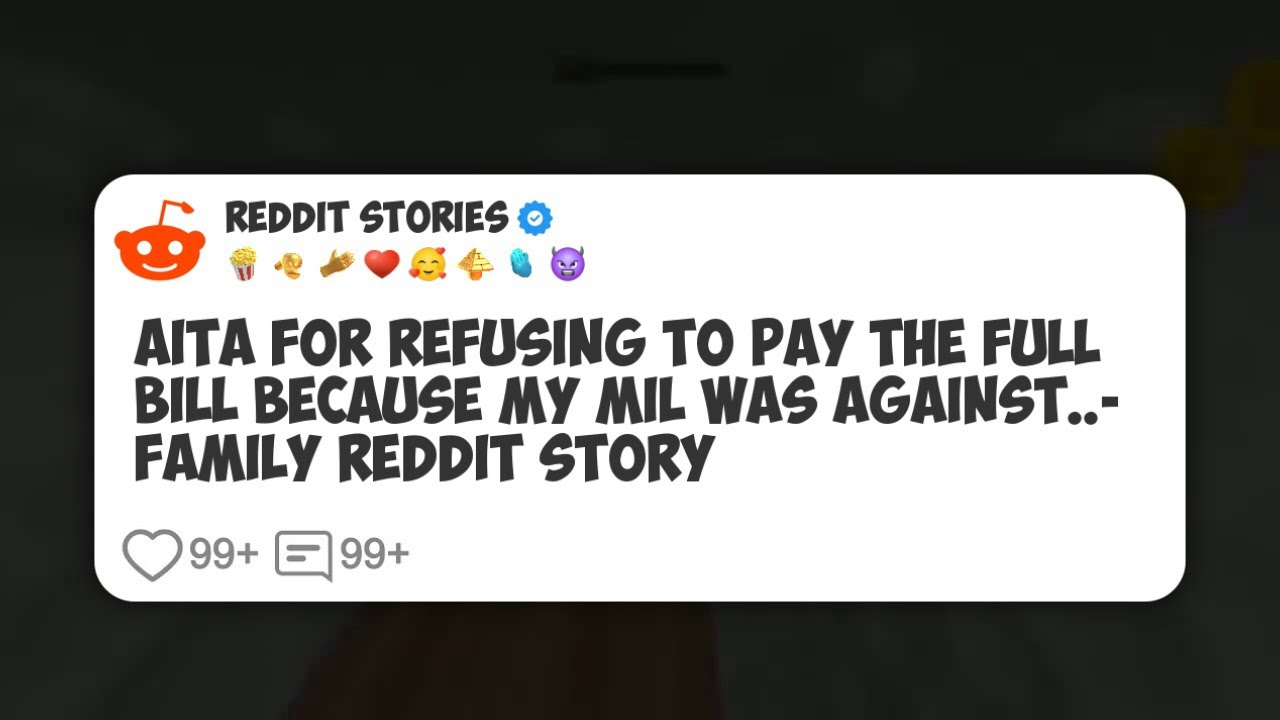 AITA For Refusing To Pay The Full Bill Because My MIL Was Against..- Family Reddit Story 
